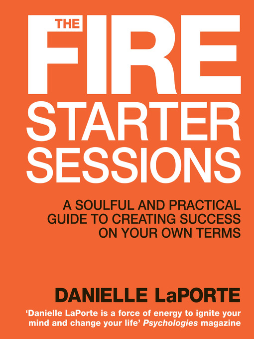 Title details for The Fire Starter Sessions by Danielle LaPorte - Available